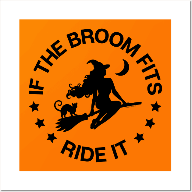 If The Broom Fits Ride It Cheeky Witch® Wall Art by Cheeky Witch
